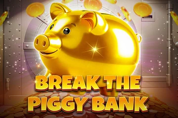 break the piggy bank